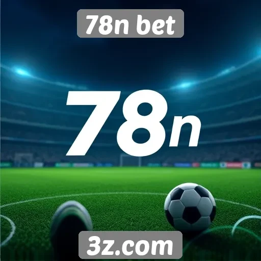 Como a 78n bet se destaca no mercado de apostas